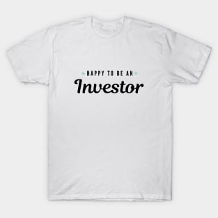 Happy to be an investor Artwork 1 (Black) T-Shirt